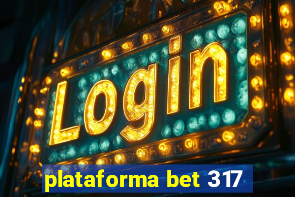 plataforma bet 317